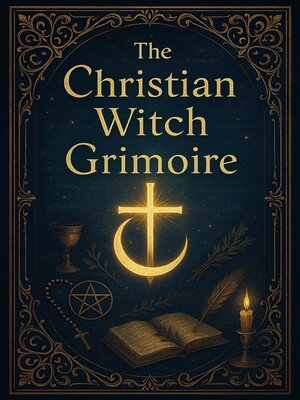cover image of The Christian Witchcraft Grimoire